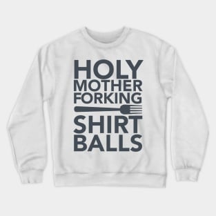 Holy Mother Forking Shirt Balls Crewneck Sweatshirt